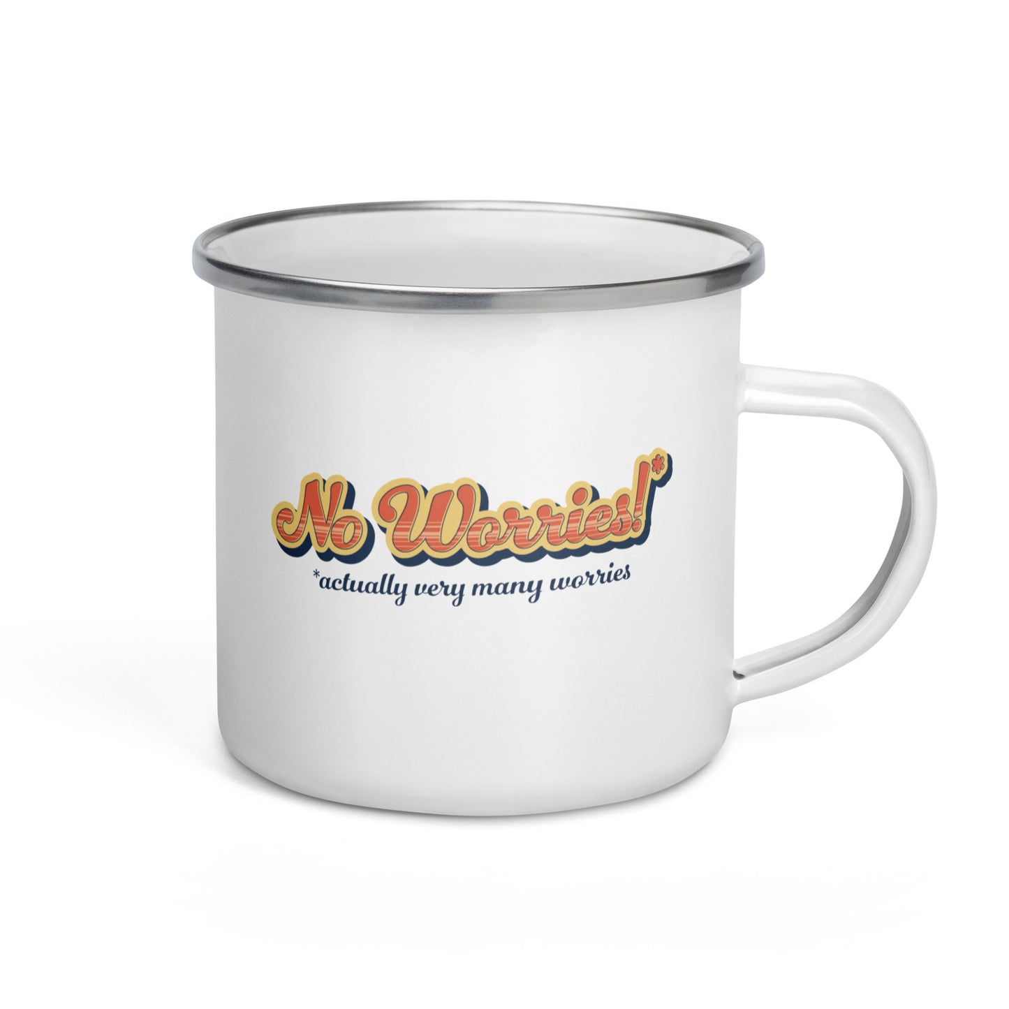 No Worries! (actually very many worries) Enamel Mug
