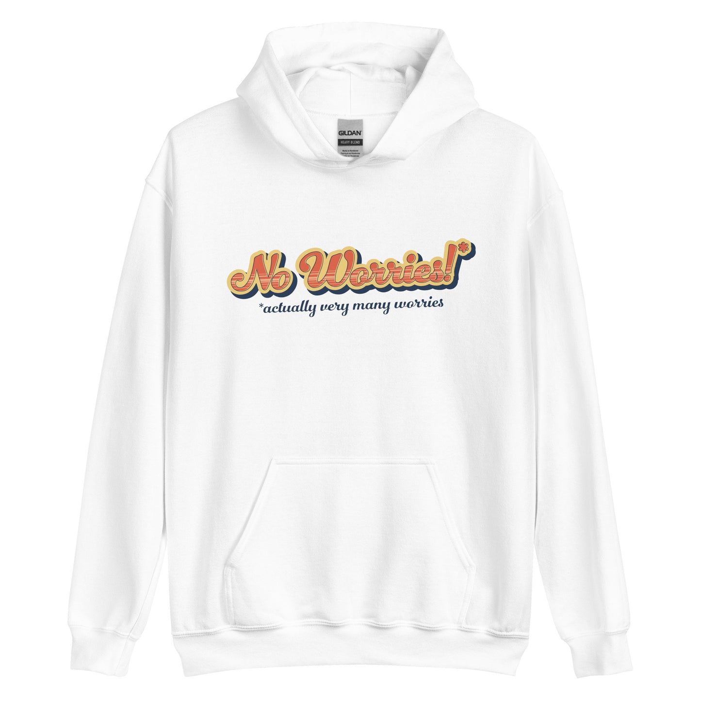 A white hooded sweatshirt featuring vintage style text that reads "No worries!* *actually very many worries"
