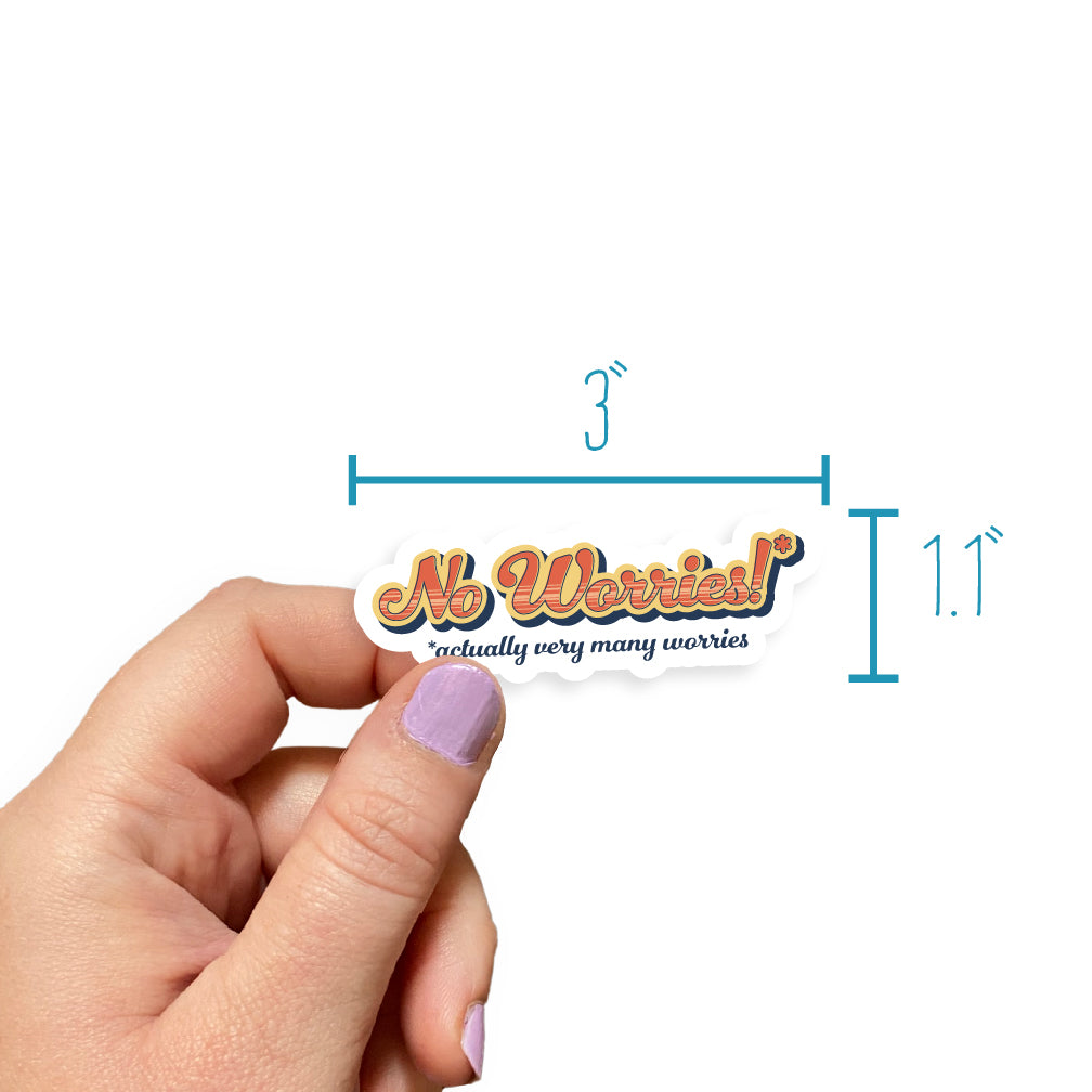 No Worries! (actually very many worries) Sticker