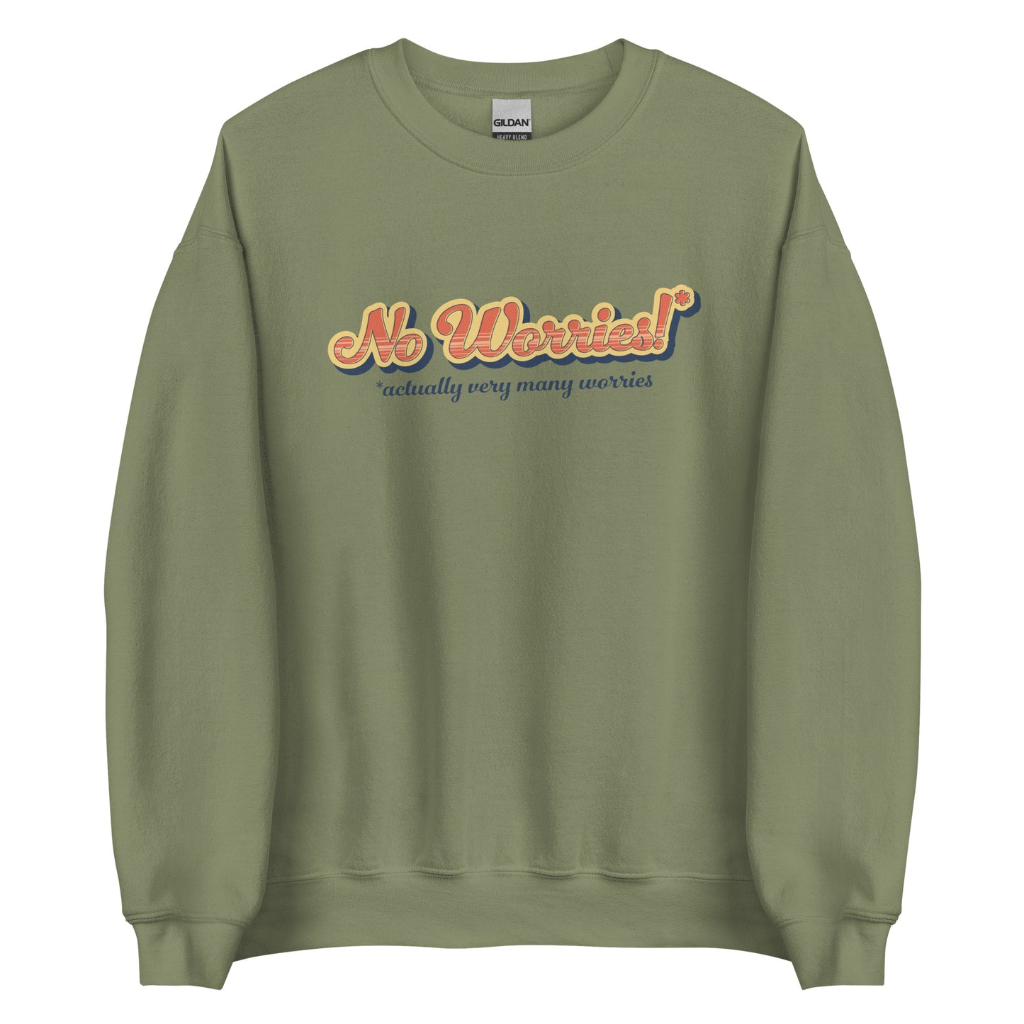 An olive green crewneck sweatshirt featuring vintage-style text that reads "No worries!* *actually very many worries"