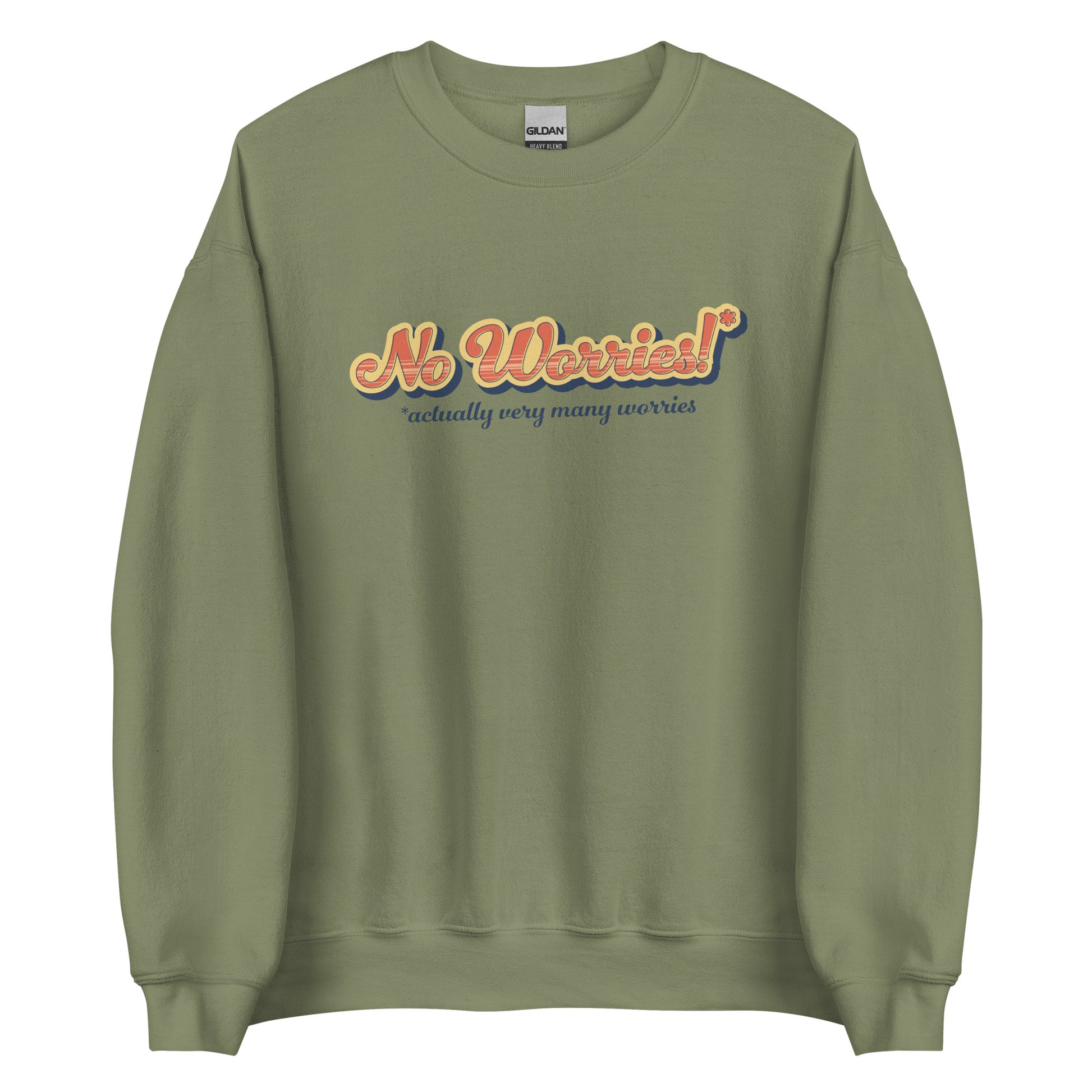 An olive green crewneck sweatshirt featuring vintage-style text that reads "No worries!* *actually very many worries"