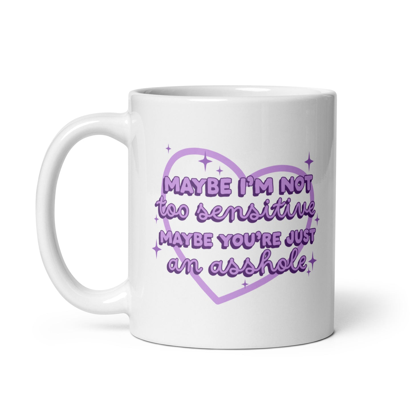 Maybe I'm Not Too Sensitive Mug