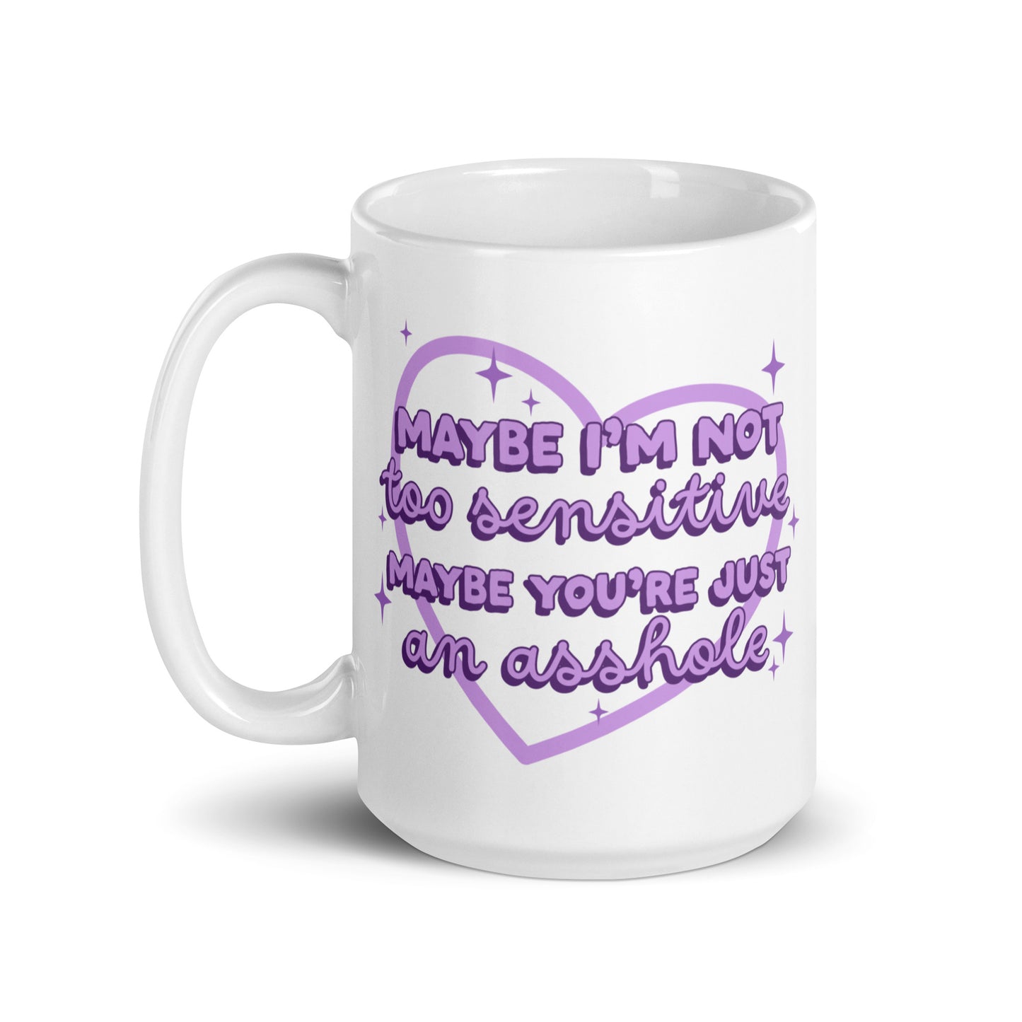 Maybe I'm Not Too Sensitive Mug