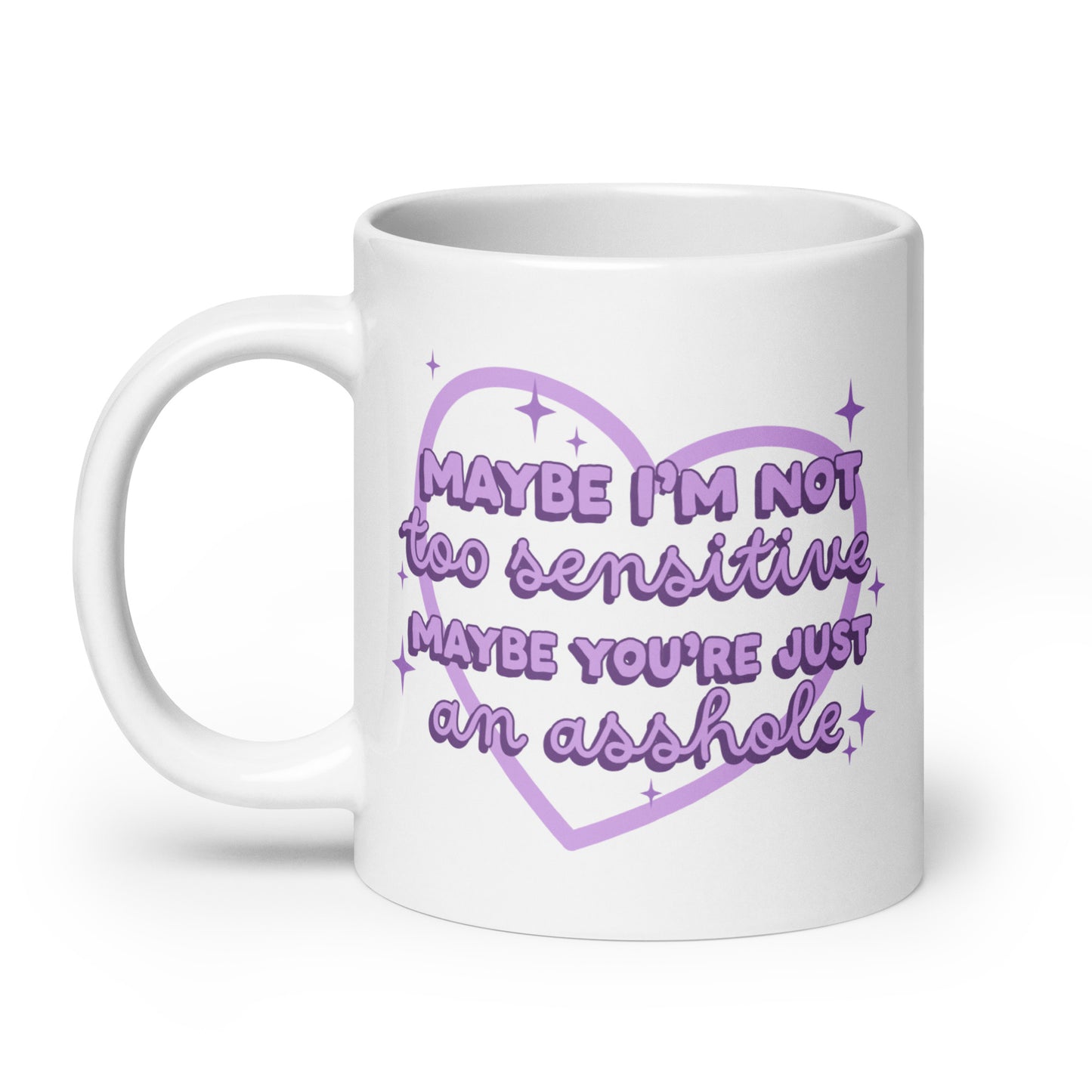 Maybe I'm Not Too Sensitive Mug