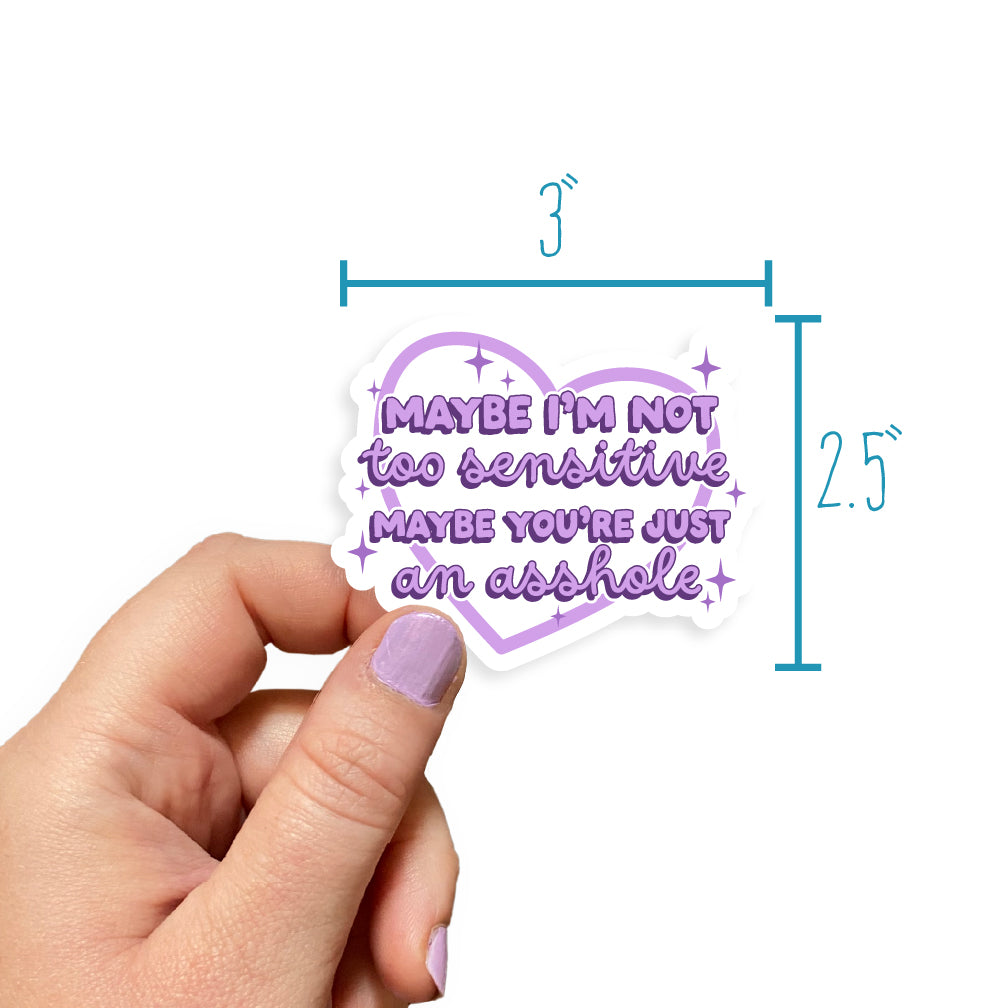 Maybe I'm Not Too Sensitive Sticker