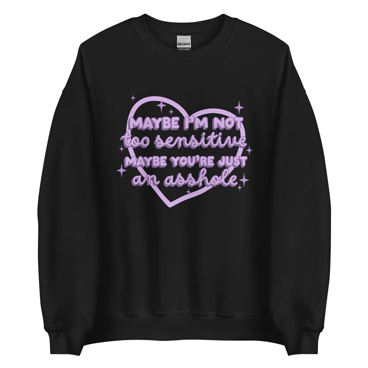 Maybe I'm Not Too Sensitive Sweatshirt