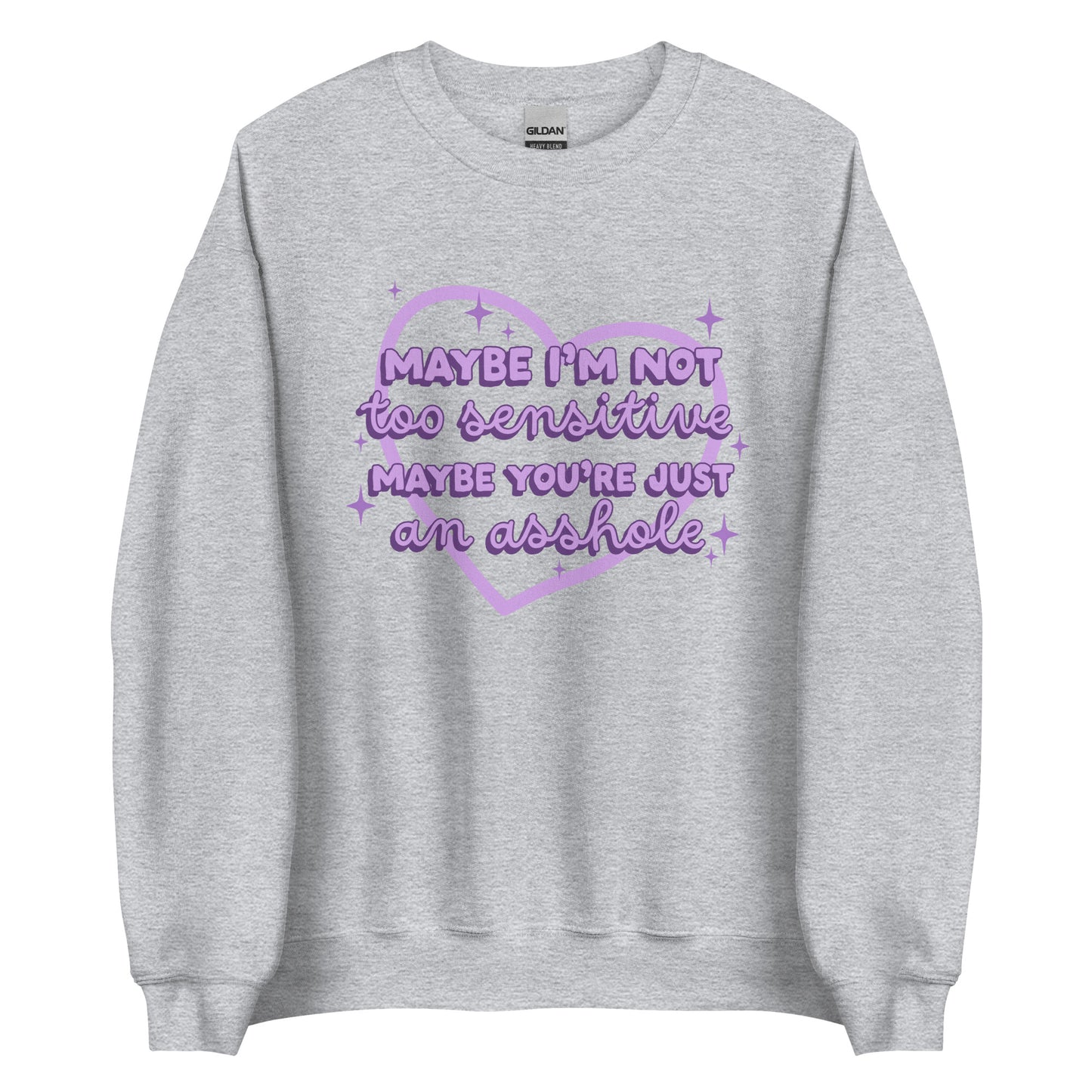 Maybe I'm Not Too Sensitive Sweatshirt