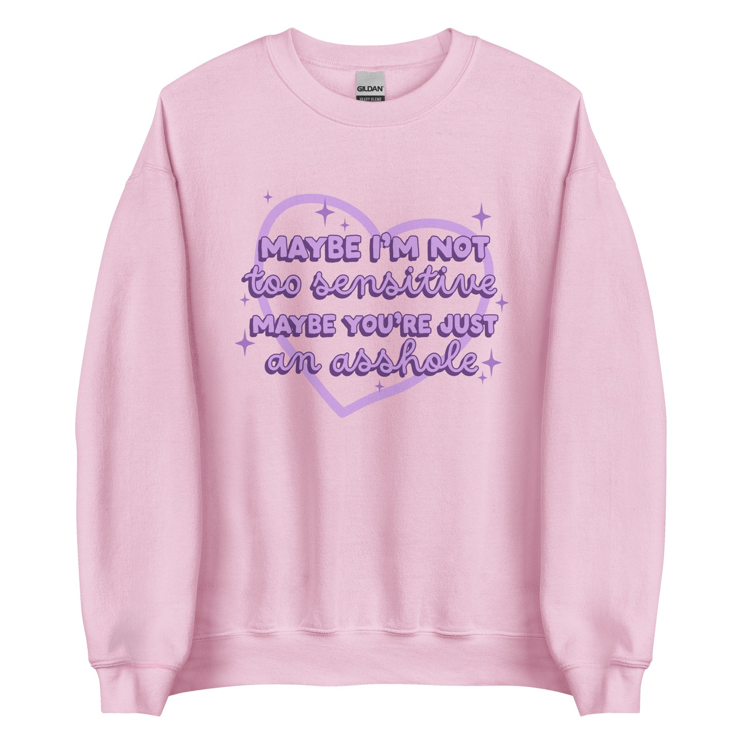 Maybe I'm Not Too Sensitive Sweatshirt