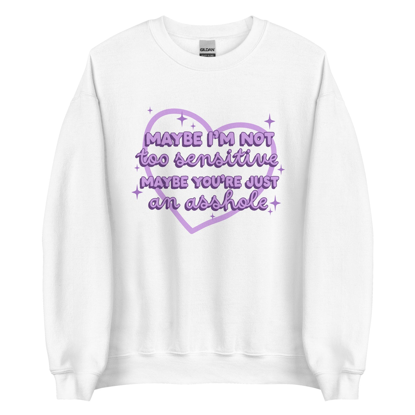 Maybe I'm Not Too Sensitive Sweatshirt