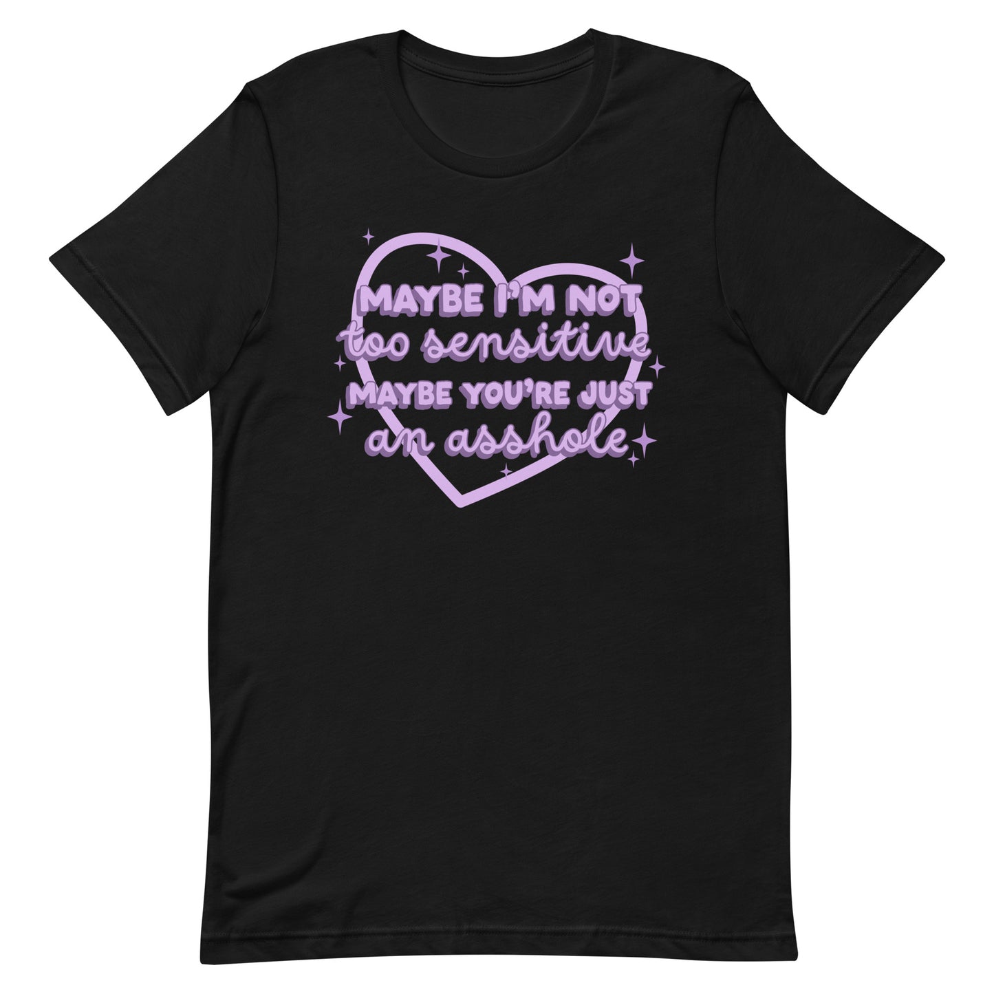 Maybe I'm Not Too Sensitive T-Shirt