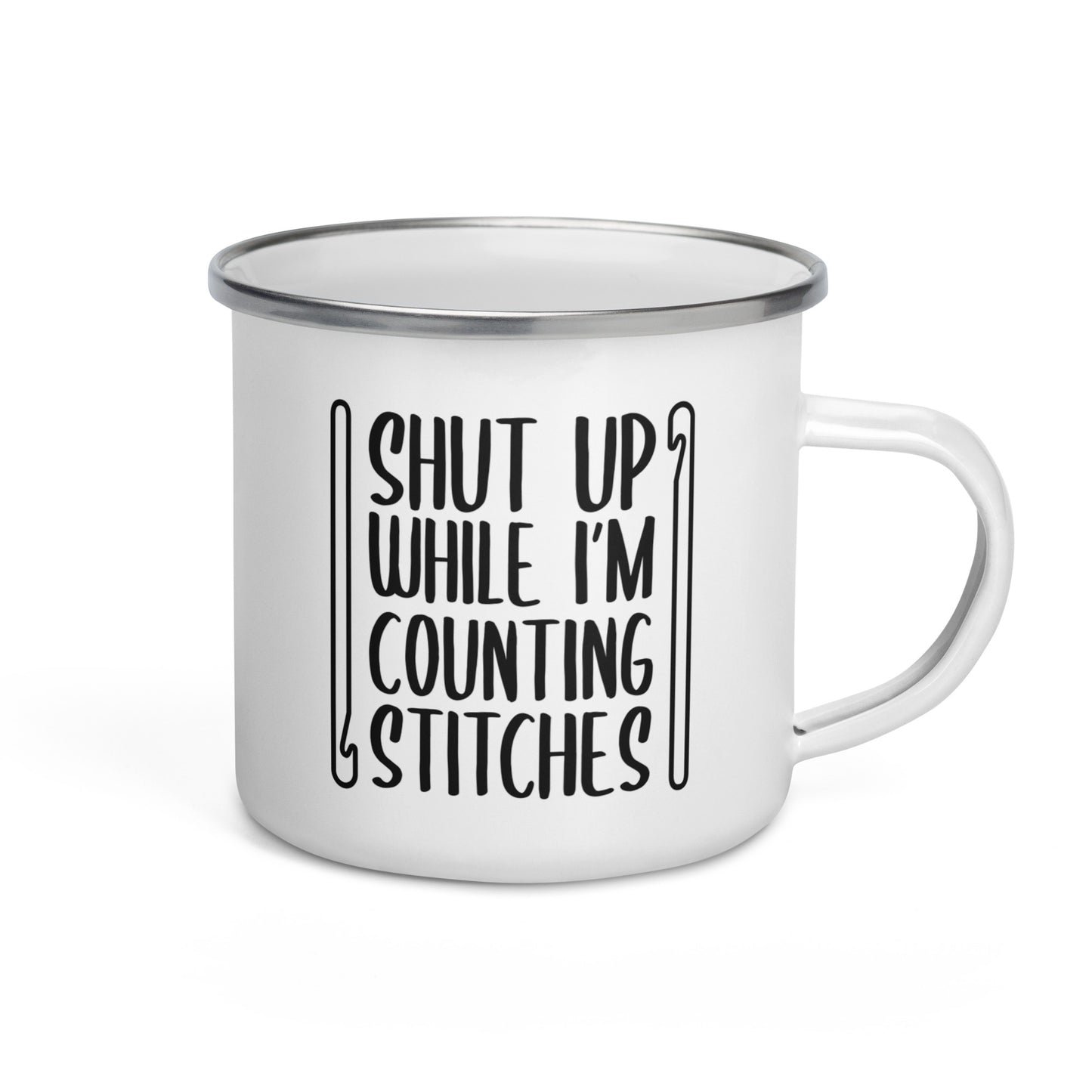 Shut Up While I'm Counting Stitches (Crochet) Enamel Mug
