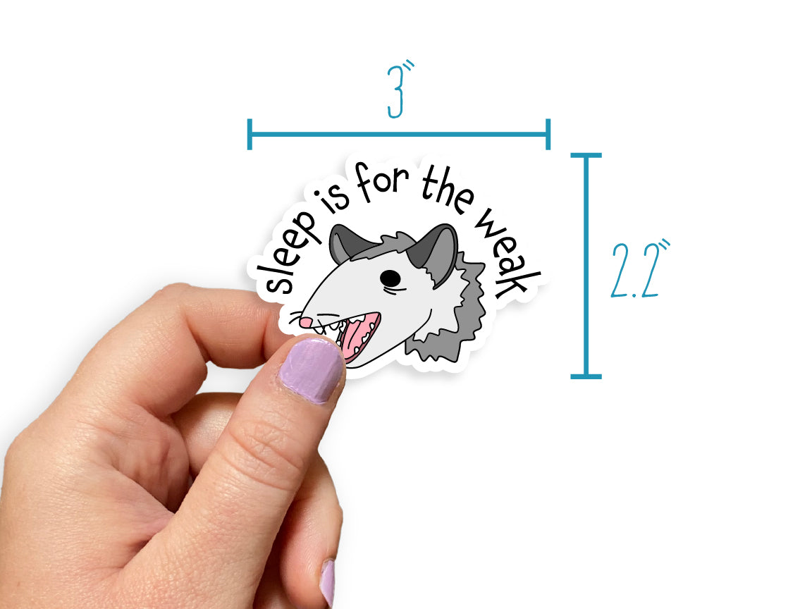 Sleep Is For The Weak Sticker