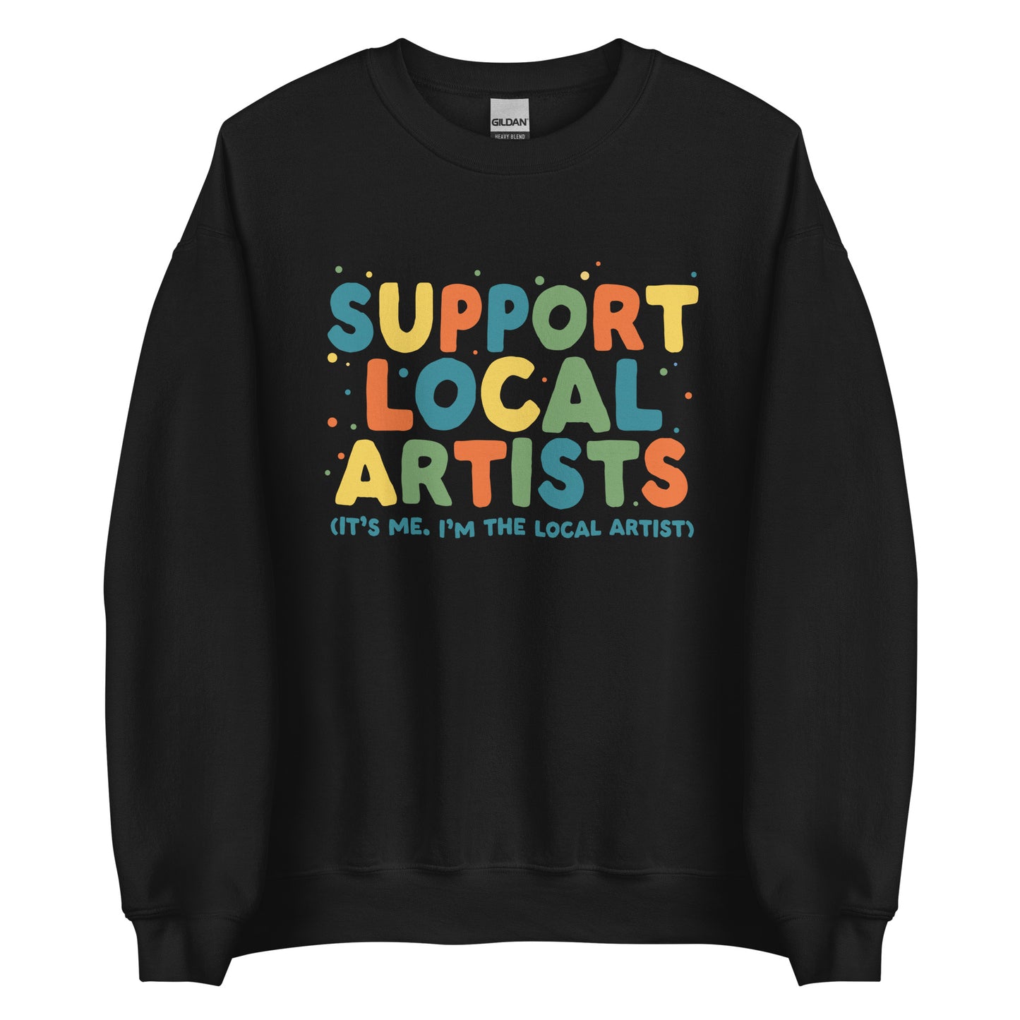 Support Local Artists Sweatshirt (Artist's Version)