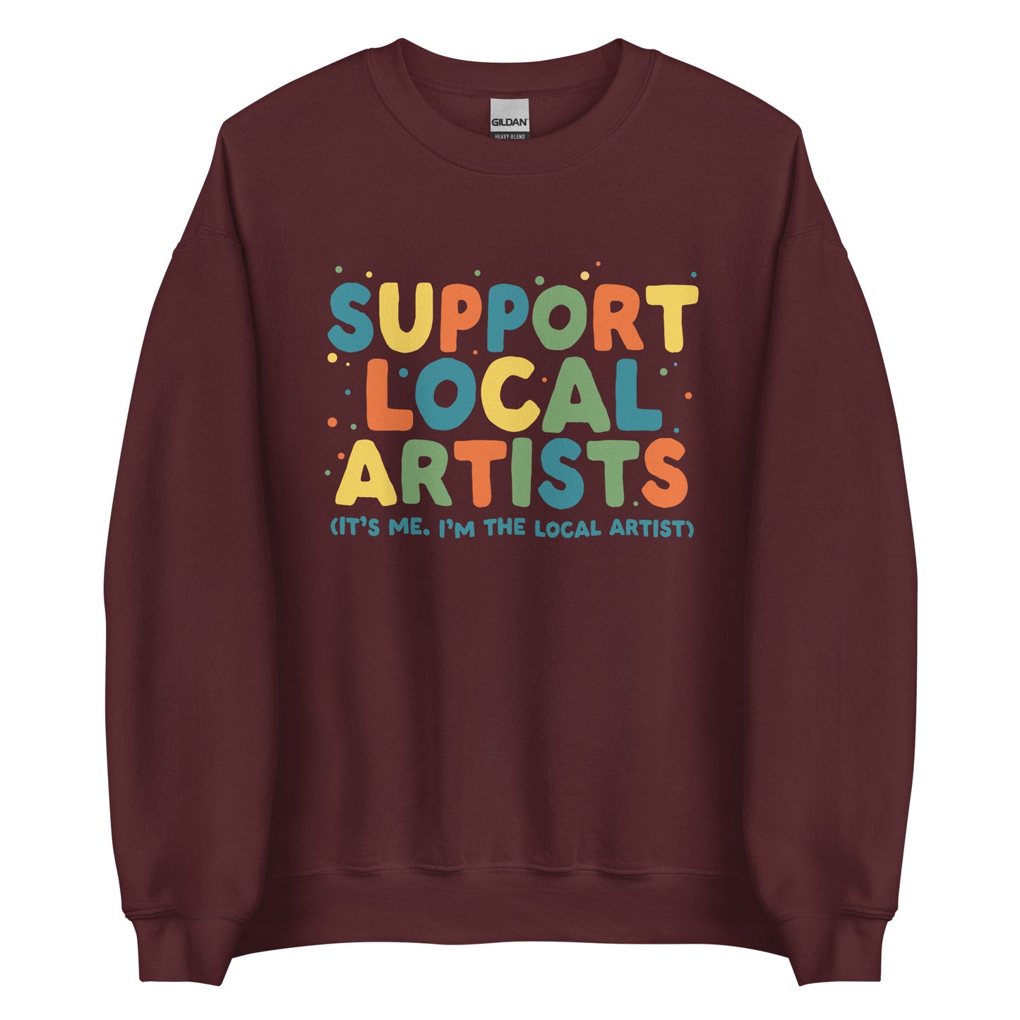 Support Local Artists Sweatshirt (Artist's Version)