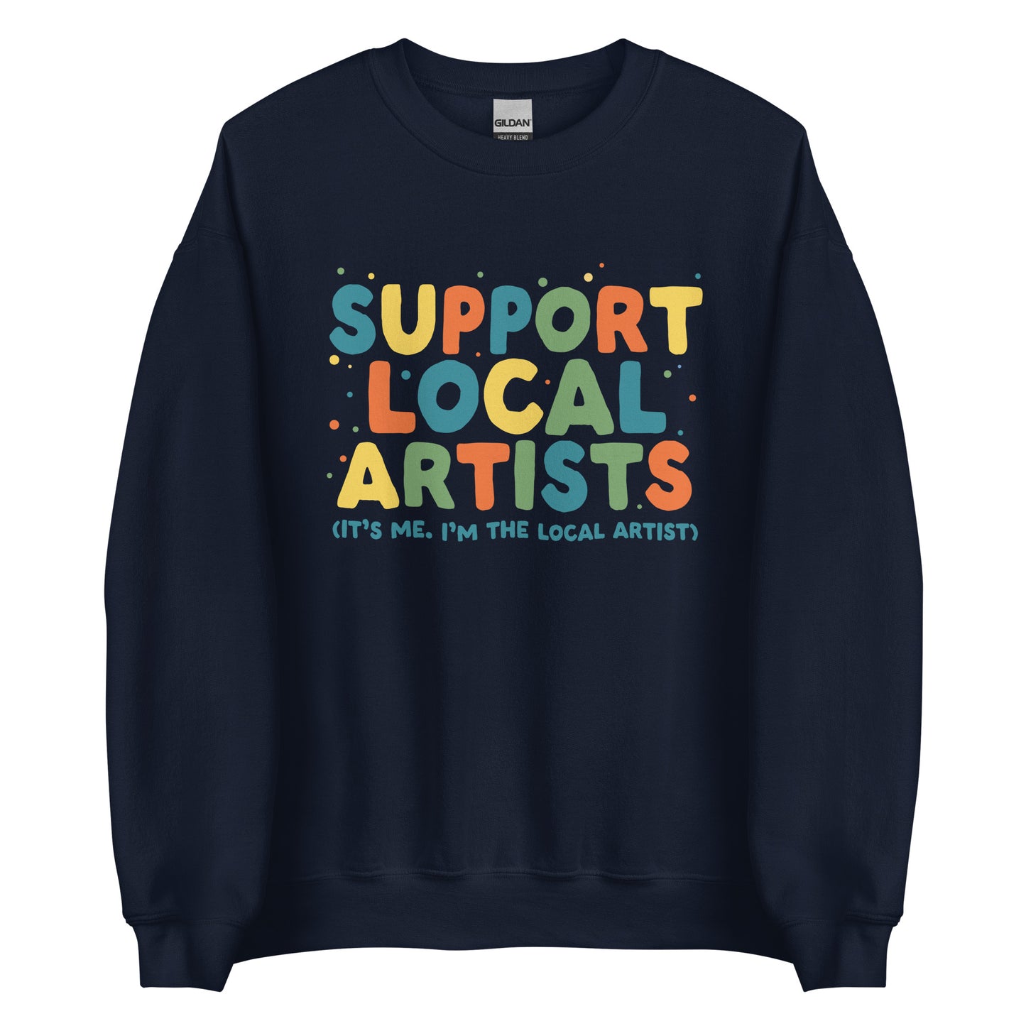 Support Local Artists Sweatshirt (Artist's Version)