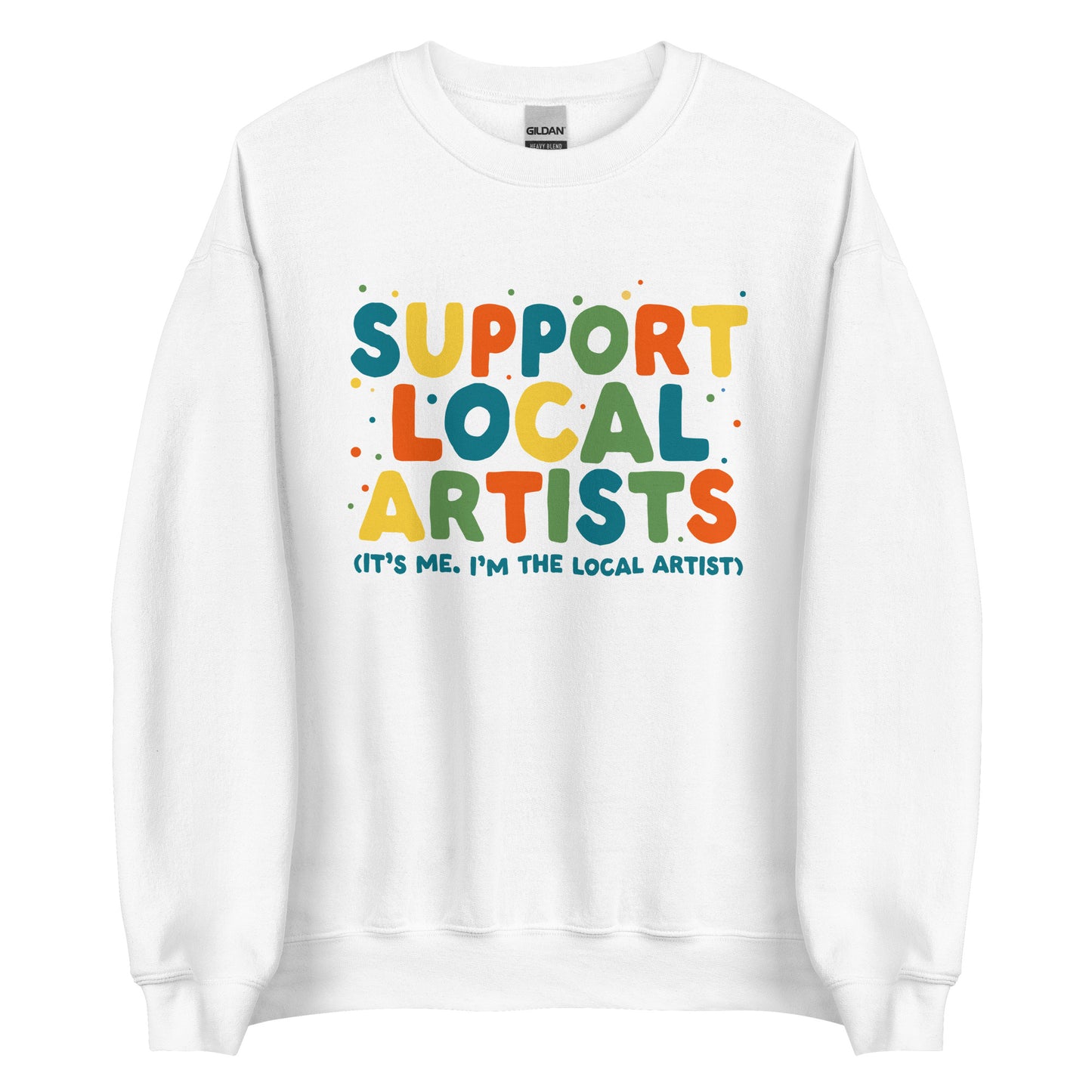 Support Local Artists Sweatshirt (Artist's Version)