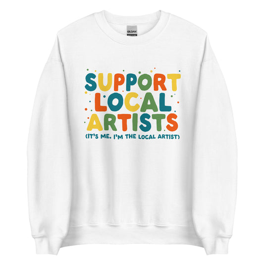 Support Local Artists Sweatshirt (Artist's Version)
