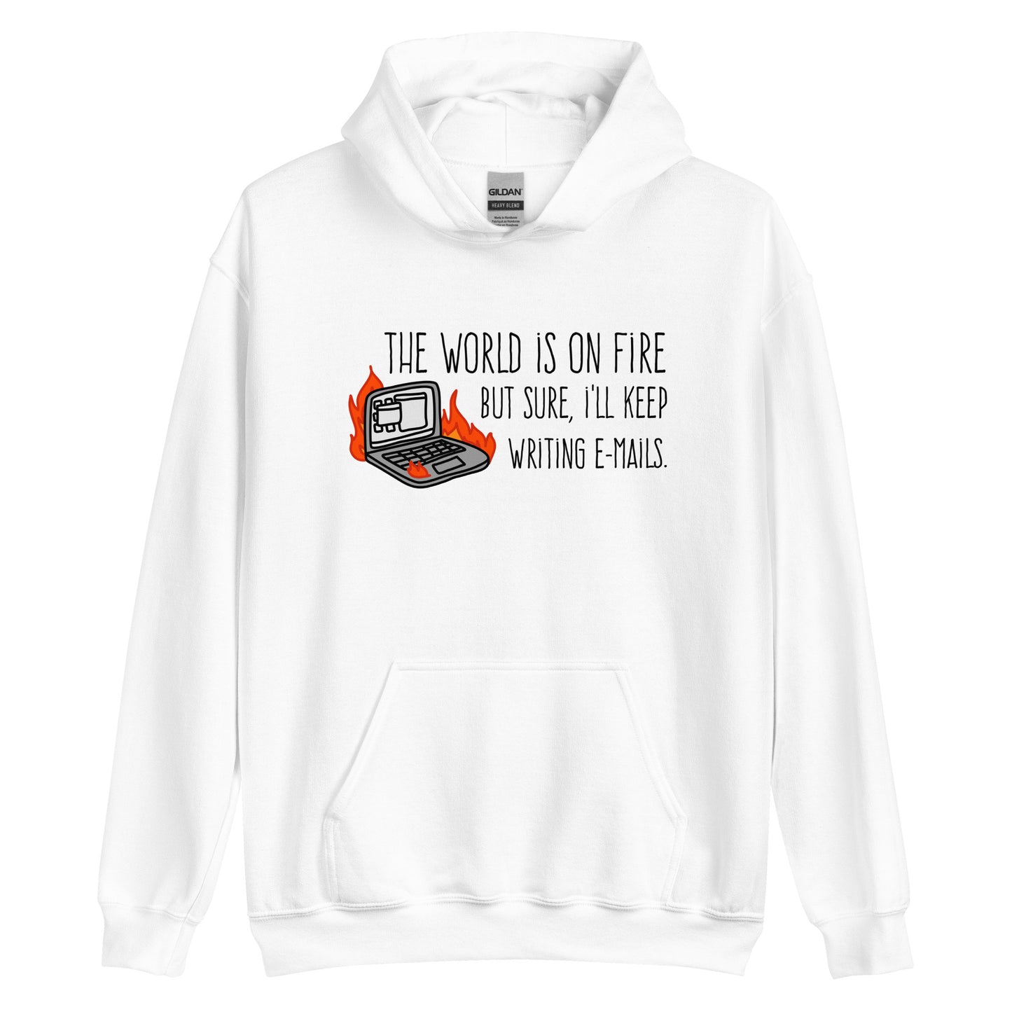 A white hooded sweatshirt featuring a squiggly illustration of a laptop that is on fire. Text alongside the laptop reads "the world is on fire but sure, I'll keep writing e-mails."