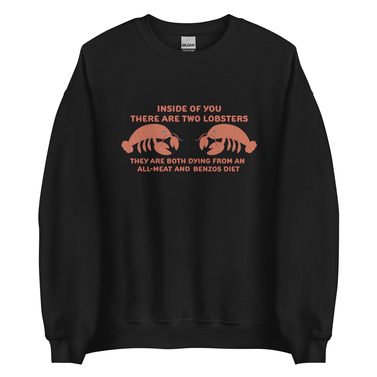 A black crewneck sweatshirt featuring an illustration of two lobsters. Text around the lobsters reads "Inside of you there are two lobsters. They are both dying from an all-meat and benzos diet."