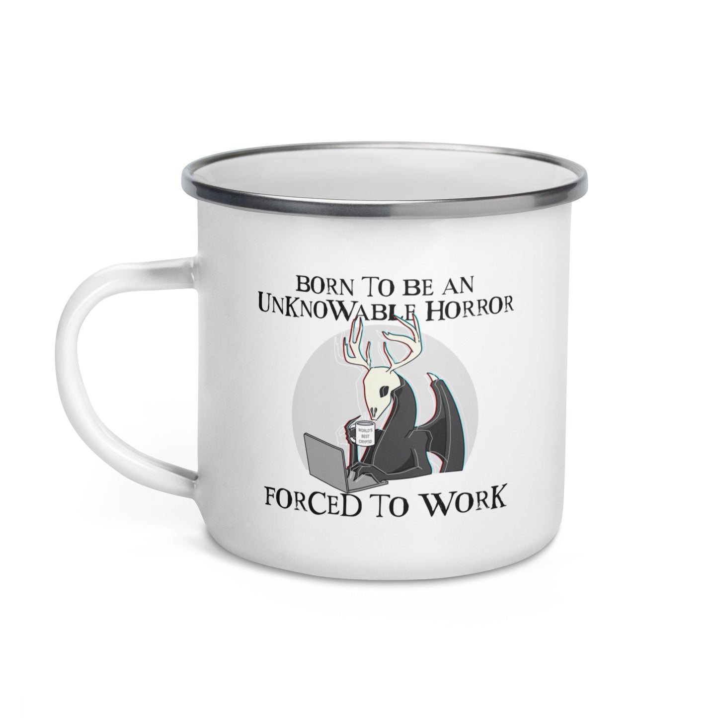 Born To Be An Unknowable Horror, Forced To Work Enamel Mug