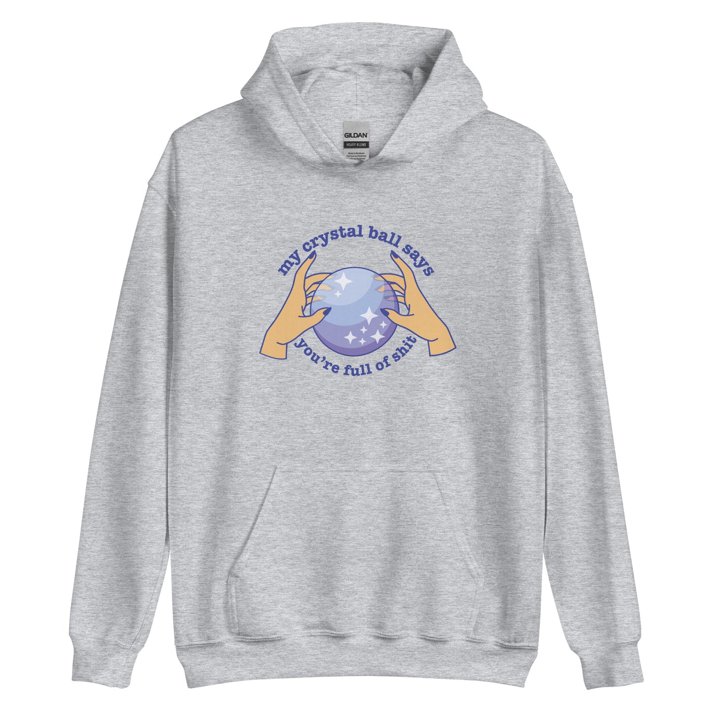 A light gray hoodie with a picture of hands on a crystal ball and text reading "My crystal ball says you're full of shit"