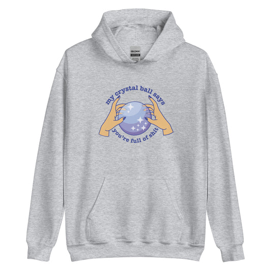 A light gray hoodie with a picture of hands on a crystal ball and text reading "My crystal ball says you're full of shit"