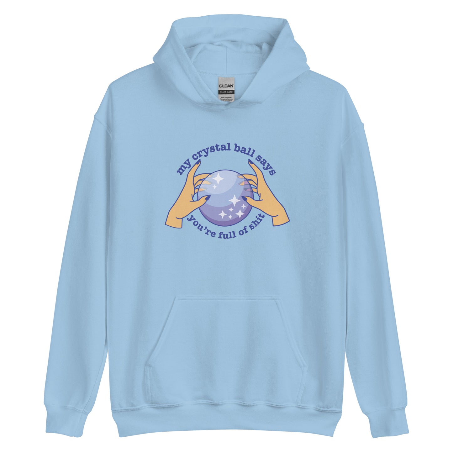 A light blue hoodie with a picture of hands on a crystal ball and text reading "My crystal ball says you're full of shit"