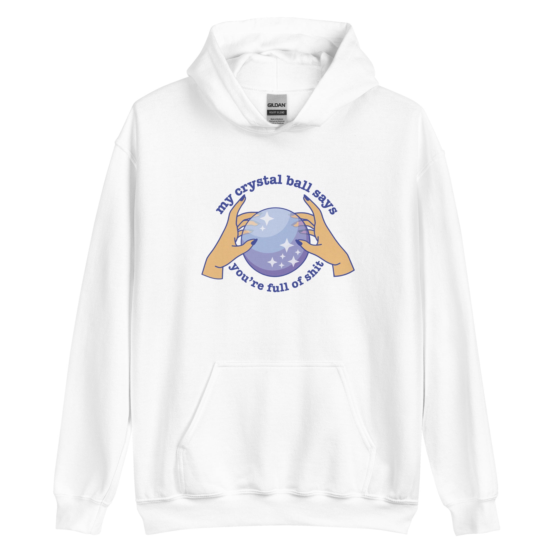 A white hoodie with a picture of hands on a crystal ball and text reading "My crystal ball says you're full of shit"