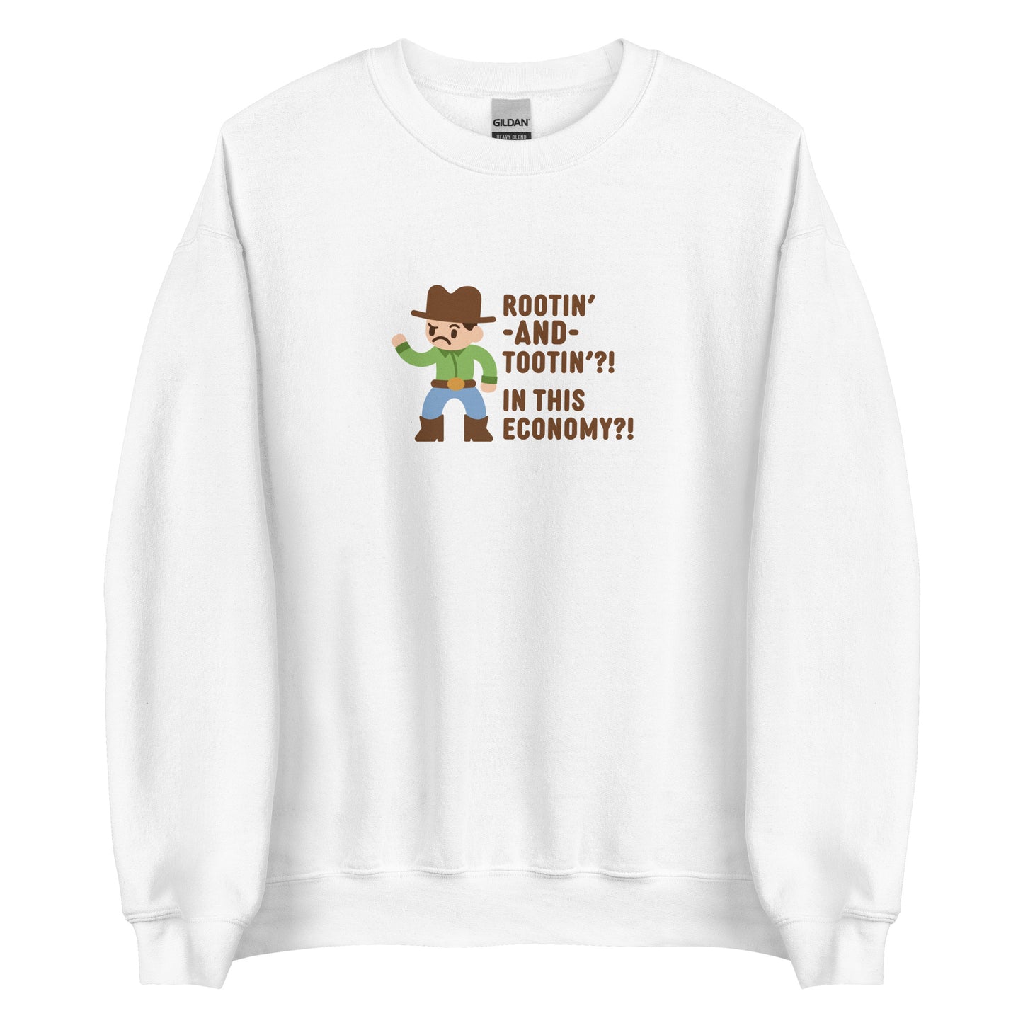 A white crewneck sweatshirt featuring an illustration of a confused-looking cowboy wearing a green shirt. Text to the right of the cowboy reads "Rootin' AND tootin'?! In this economy?!"