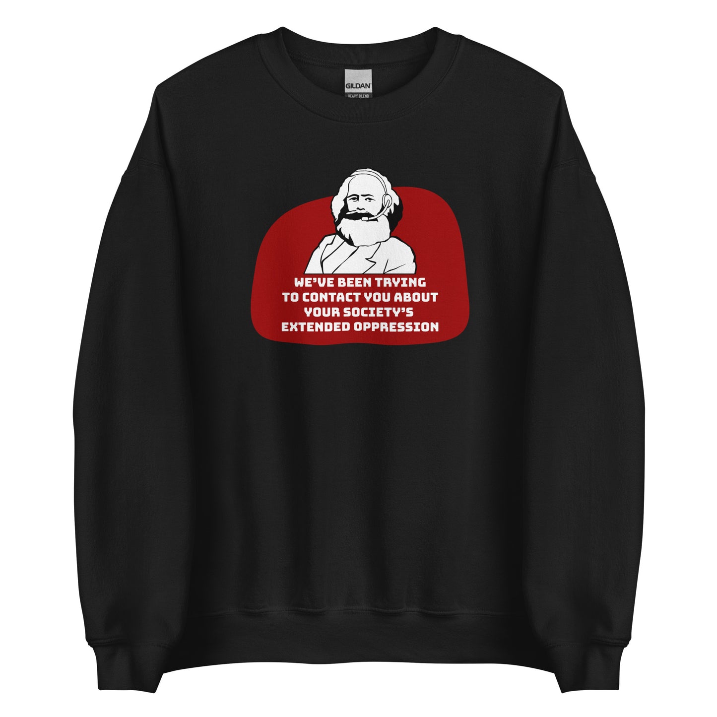 A black crewneck sweatshirt featuring a black and white illustration of Karl Marx wearing a telemarketer headset. Text beneath Marx reads "We've been trying to contact you about your society's extended oppression." in a blocky font.