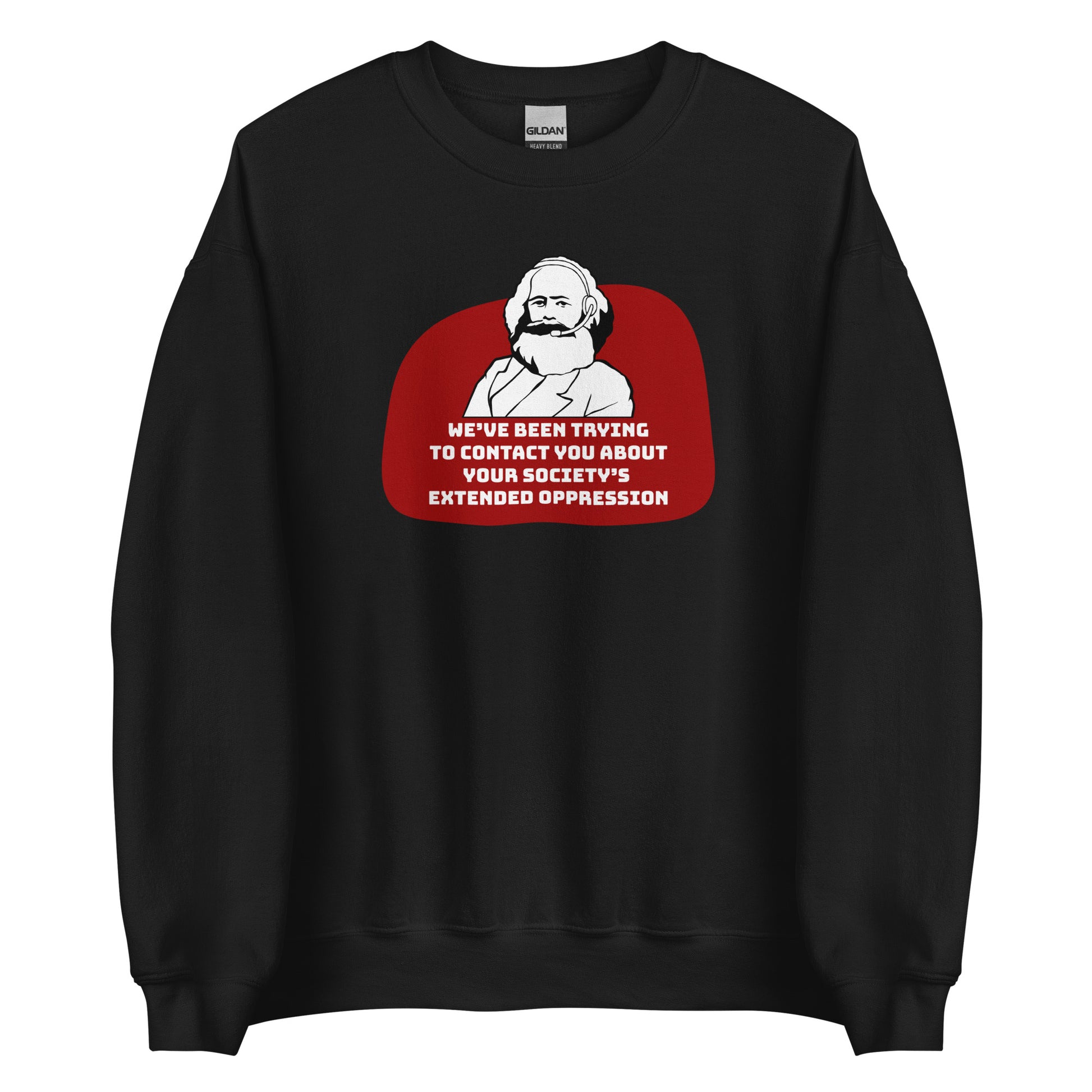 A black crewneck sweatshirt featuring a black and white illustration of Karl Marx wearing a telemarketer headset. Text beneath Marx reads "We've been trying to contact you about your society's extended oppression." in a blocky font.