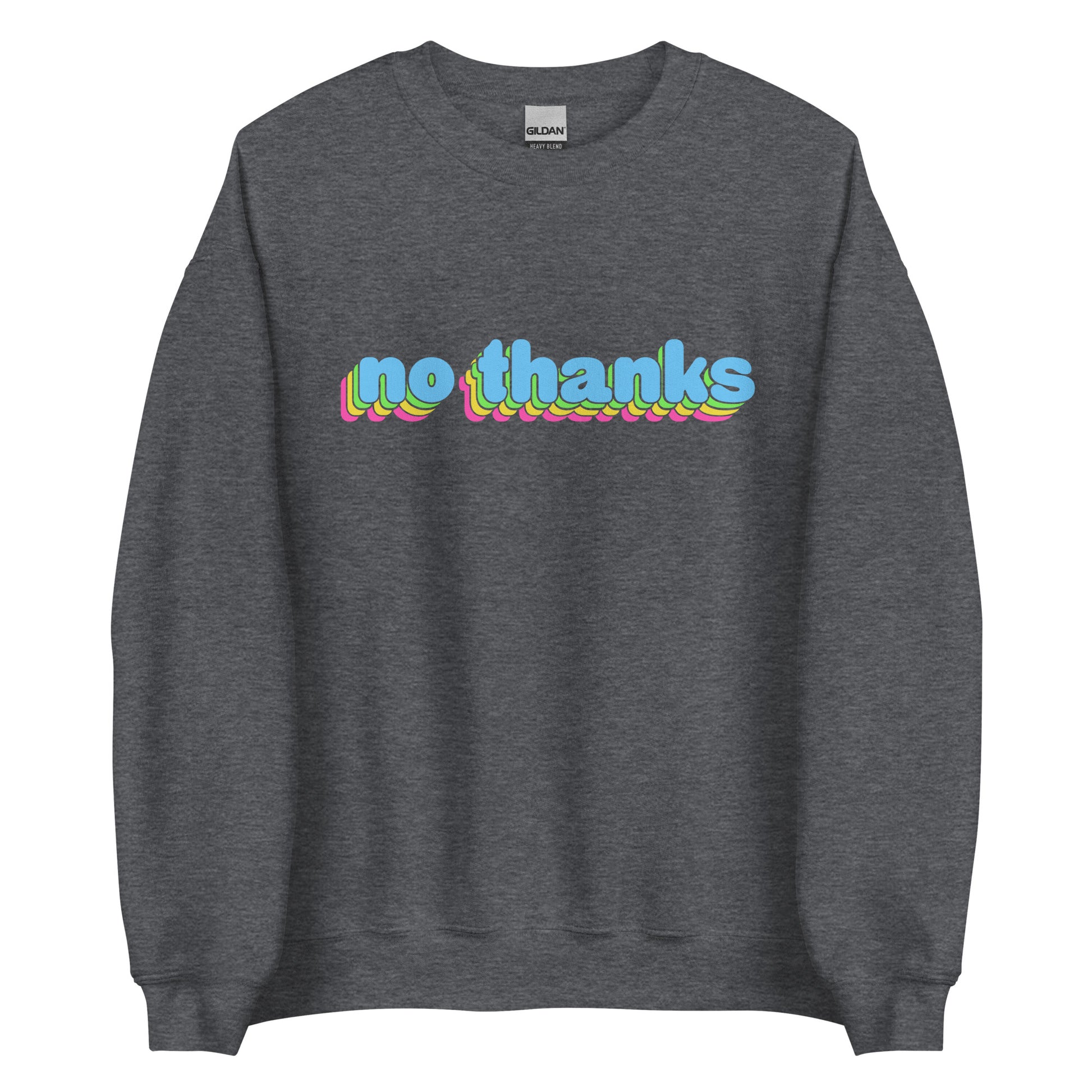 A dark heather grey crewneck sweatshirt featuring colorful bubble text reading "no thanks"