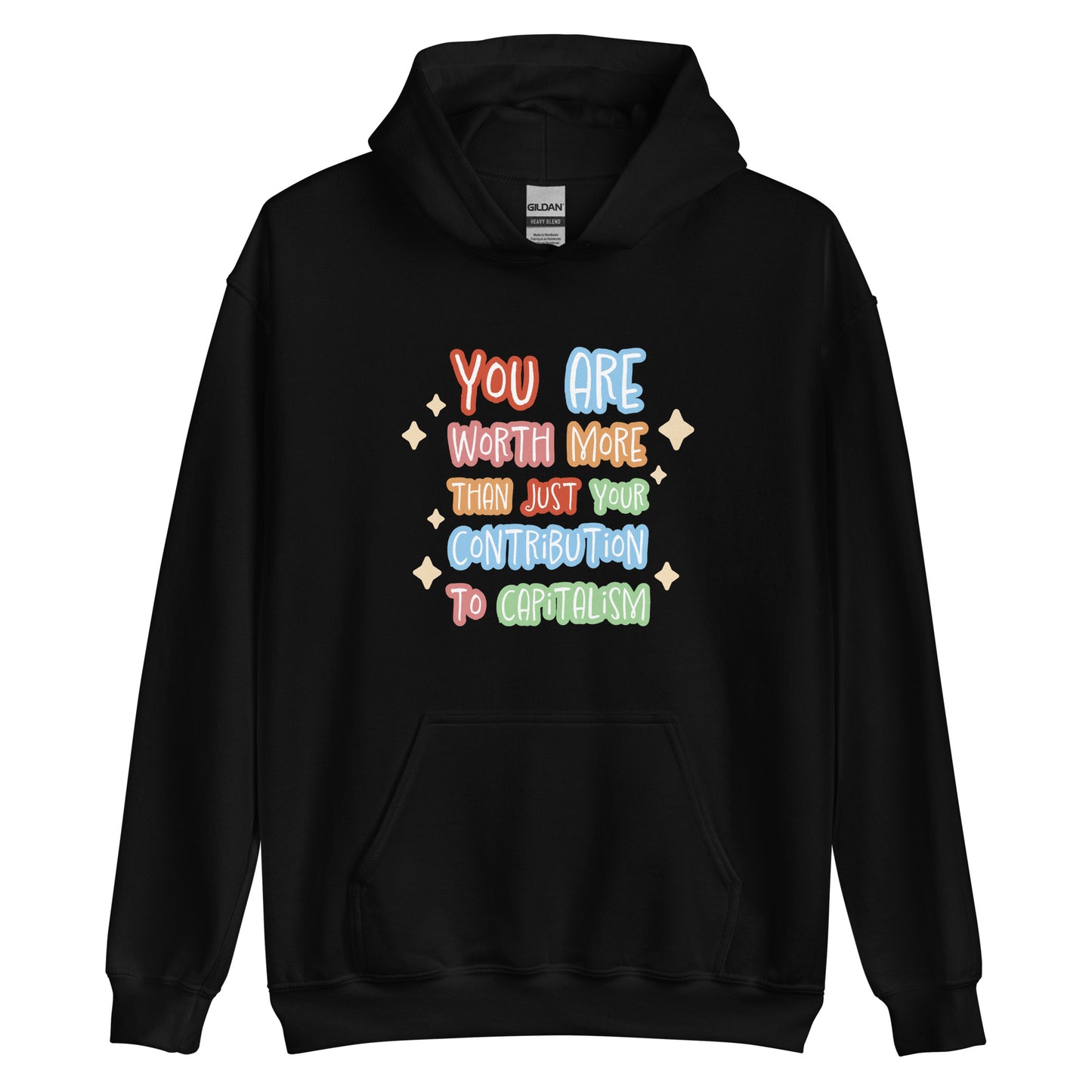 A black hooded sweatshirt featuring colorful hand-written-style text that reads "You are worth more than just your contribution to capitalism". Sparkles surround the text on each side.