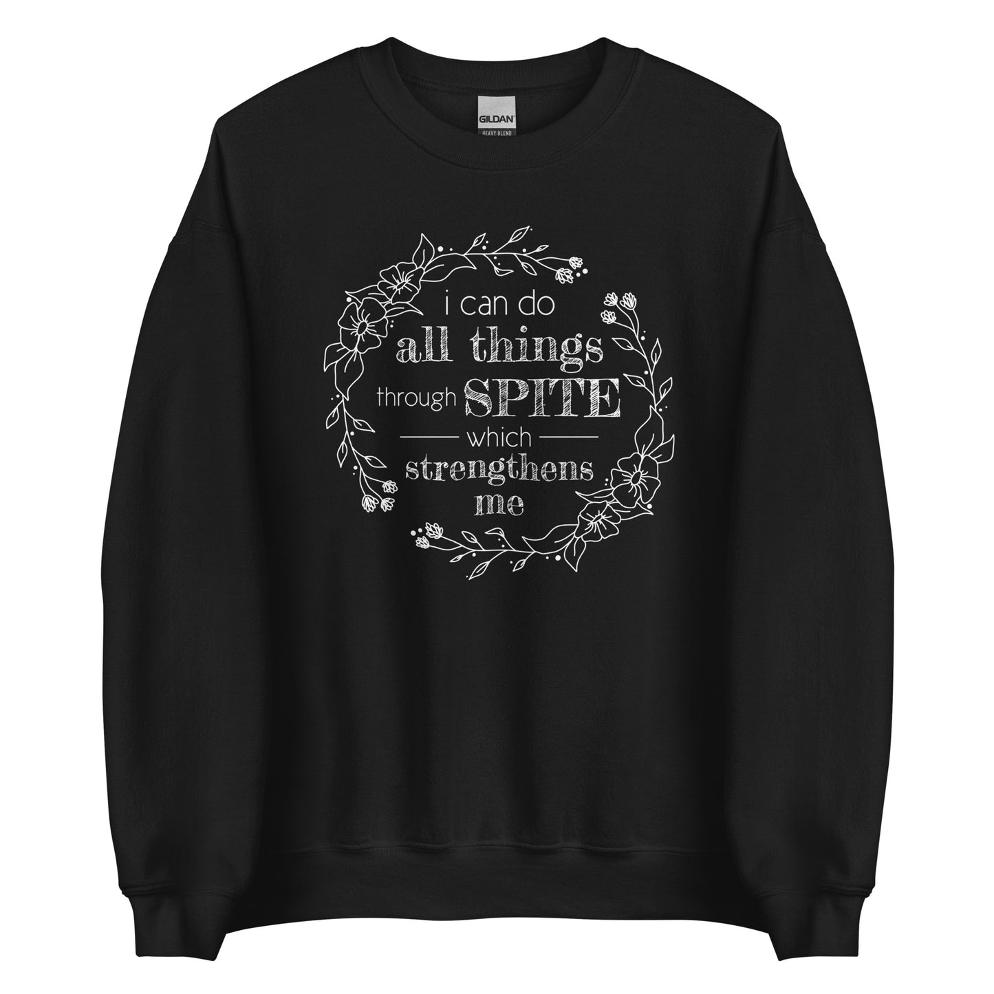 A black crewneck sweatshirt featuring an illustration of a floral wreath. Text inside the flowers reads "i can do all things through SPITE which strengthens me"