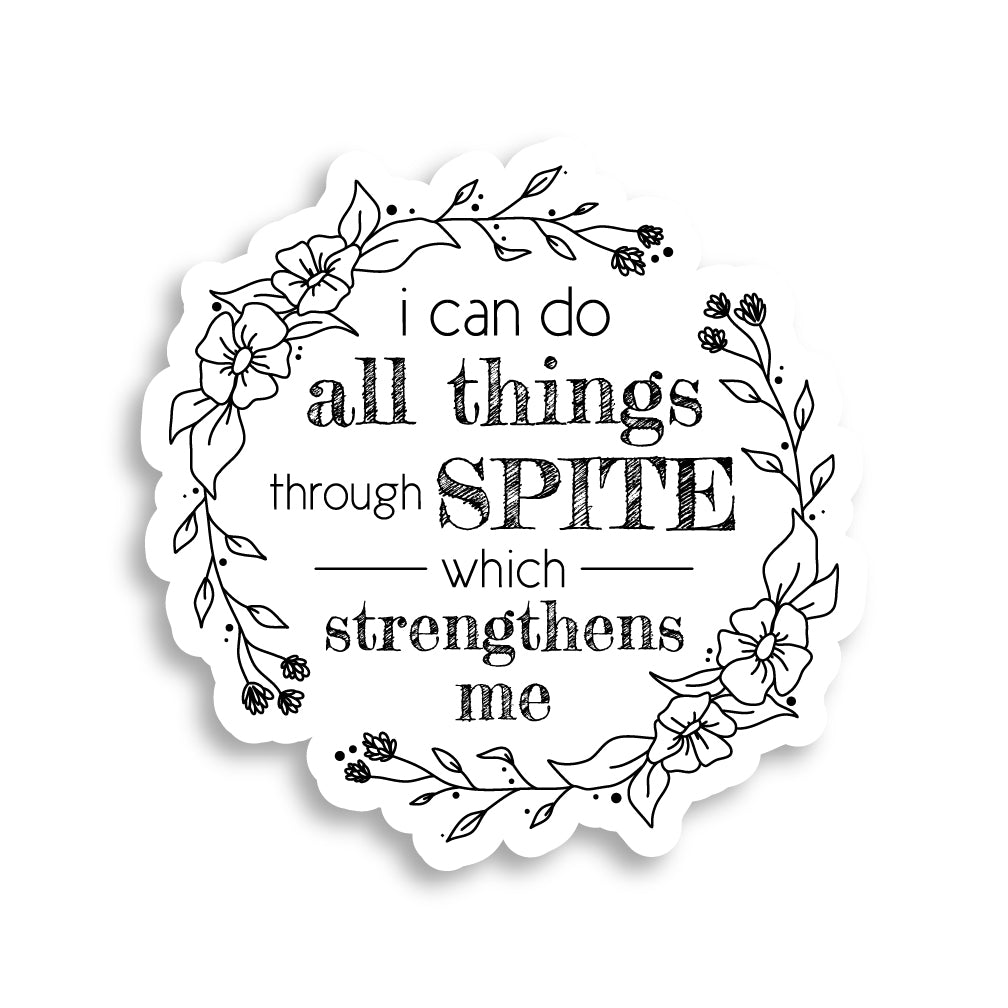 I Can Do All Things Through Spite Sticker – Miss Elaneous Art