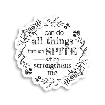 I Can Do All Things Through Spite Sticker