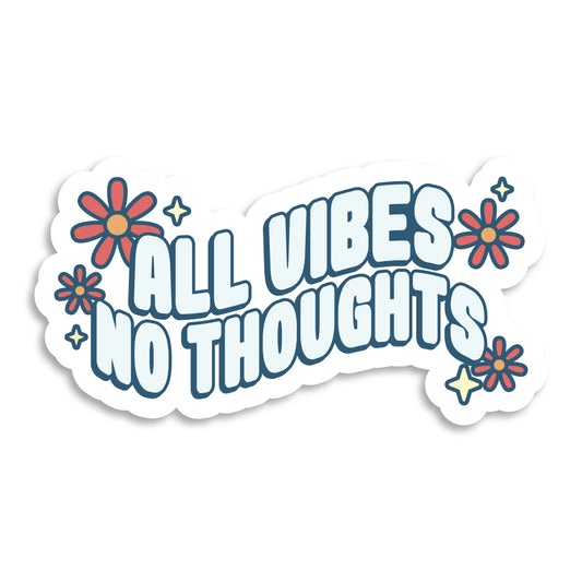 All Vibes No Thoughts Sticker