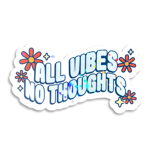 All Vibes No Thoughts Holographic Sticker