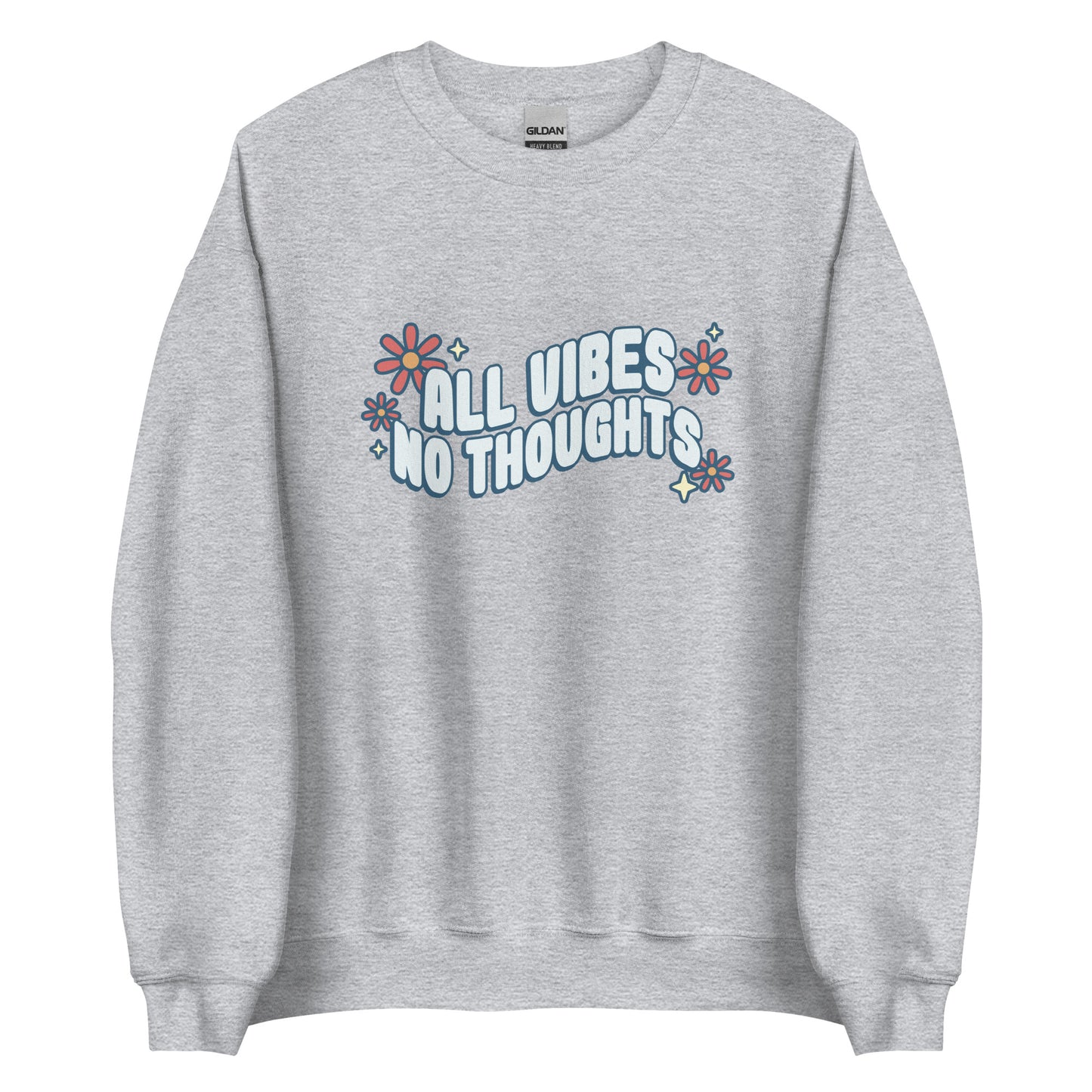 A light grey crewneck sweatshirt featuring text that reads "All vibes, no thoughts". Around the text are a few pink flowers and pale yellow sparkles.