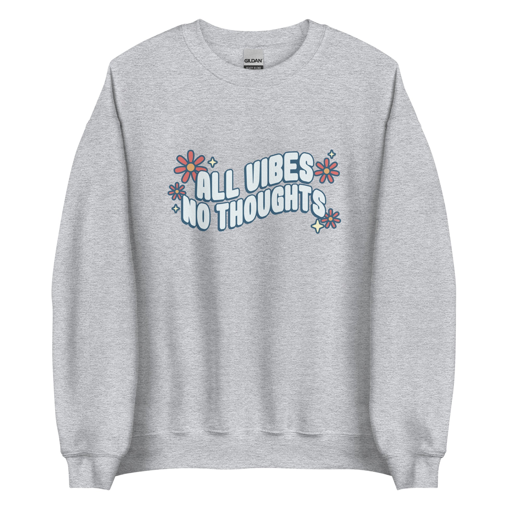 A light grey crewneck sweatshirt featuring text that reads "All vibes, no thoughts". Around the text are a few pink flowers and pale yellow sparkles.