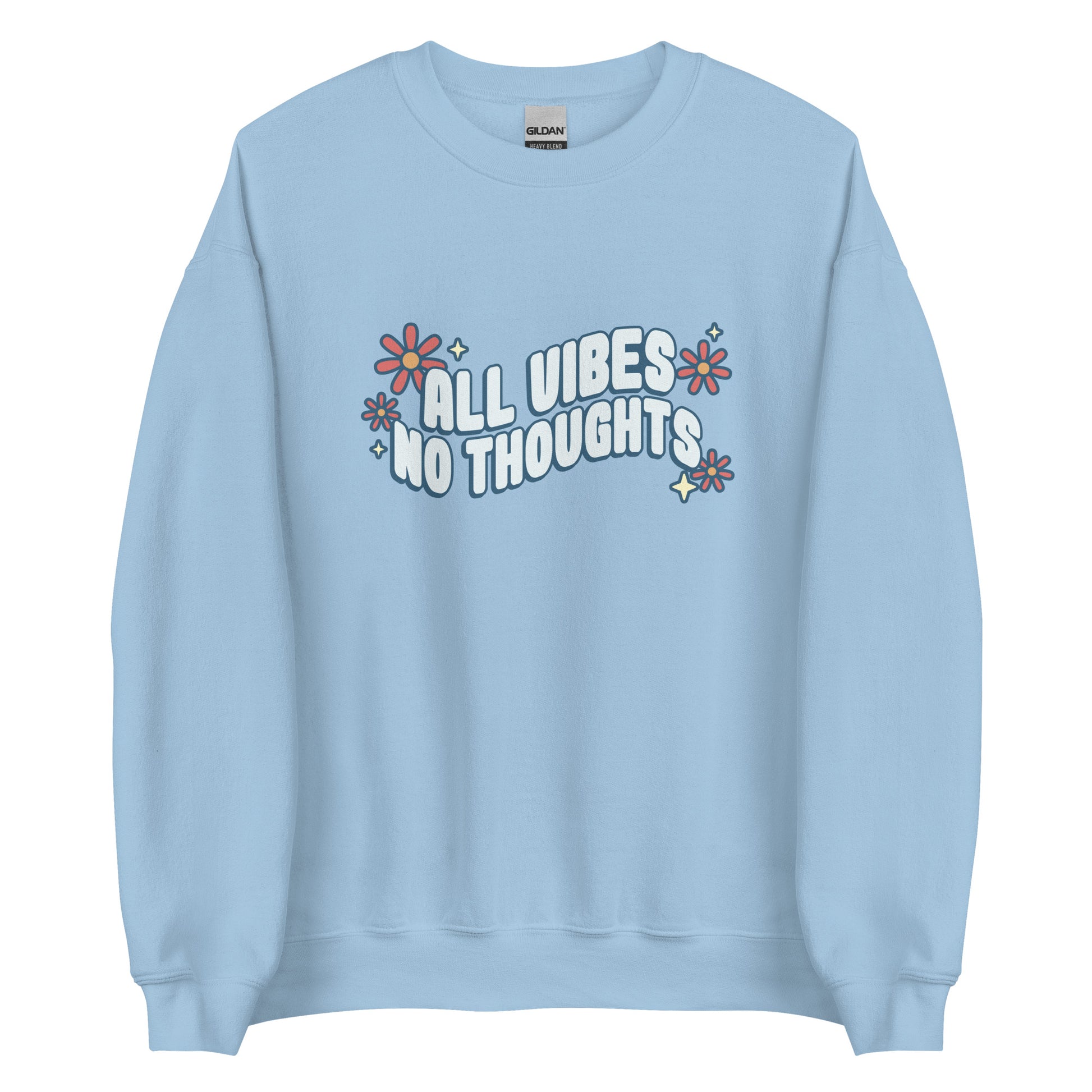 A light blue crewneck sweatshirt featuring text that reads "All vibes, no thoughts". Around the text are a few pink flowers and pale yellow sparkles.