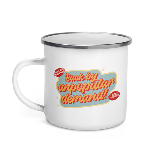 Back By Unpopular Demand Enamel Mug