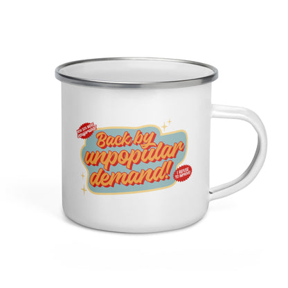Back By Unpopular Demand Enamel Mug