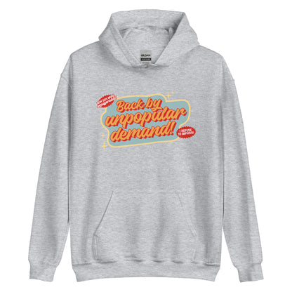 Back By Unpopular Demand Hoodie