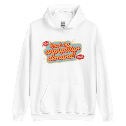 Back By Unpopular Demand Hoodie