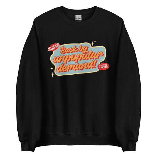 Back By Unpopular Demand Sweatshirt