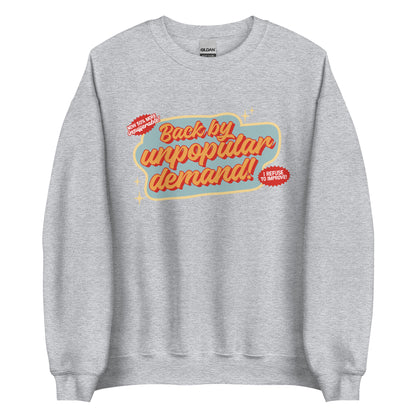 Back By Unpopular Demand Sweatshirt