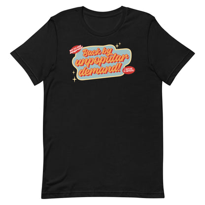Back By Unpopular Demand T-Shirt