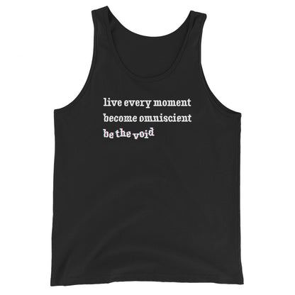A black tank top featuring three lines of white text that becomes increasingly distorted. The text reads "live every moment, become omniscient, be the void".