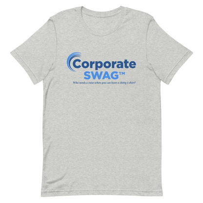 A grey crewneck t-shirt featuring a generic blue logo and text that reads "Corporate Swag" "Who needs a raise when you can have a shitty t-shirt?"